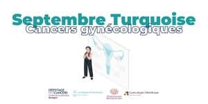 Septembre Turquoise - Cancers gynécologiques